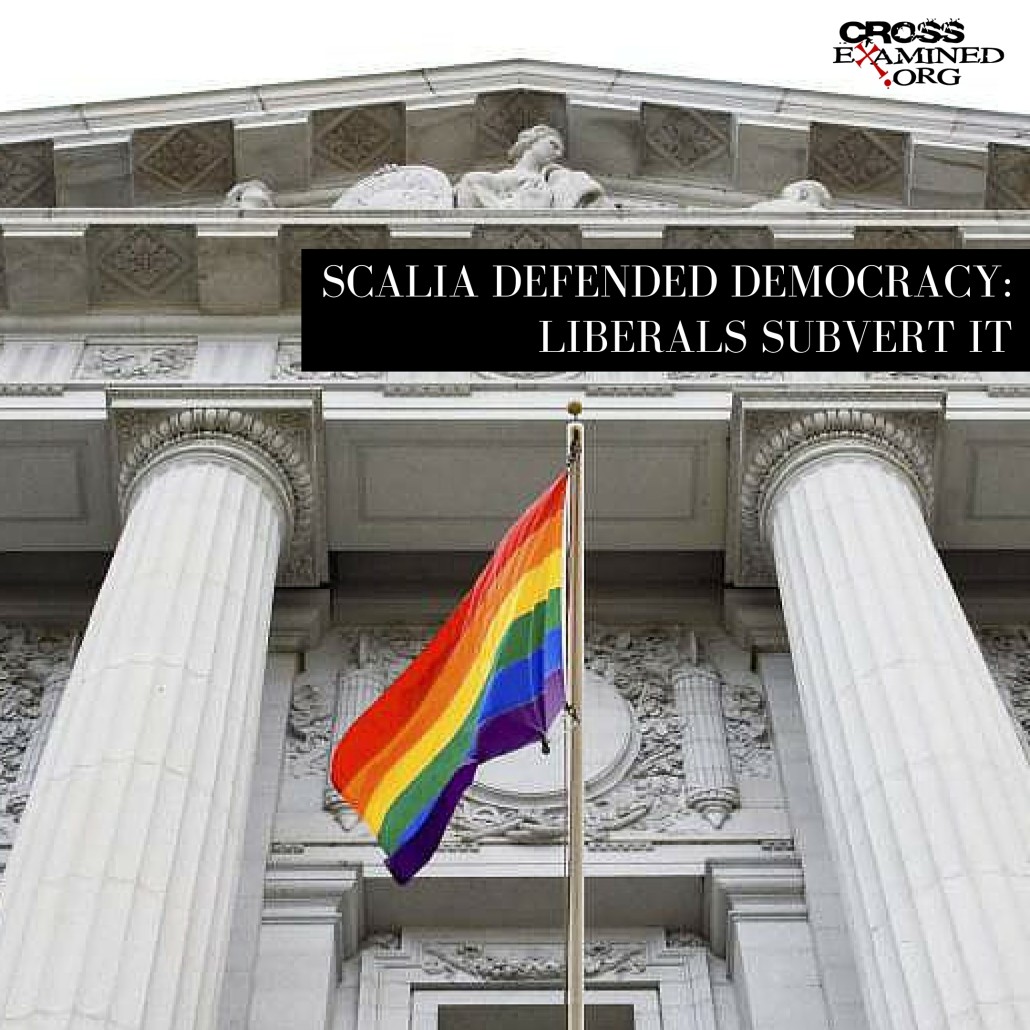 Scalia Defended Democracy: Liberals Subvert It