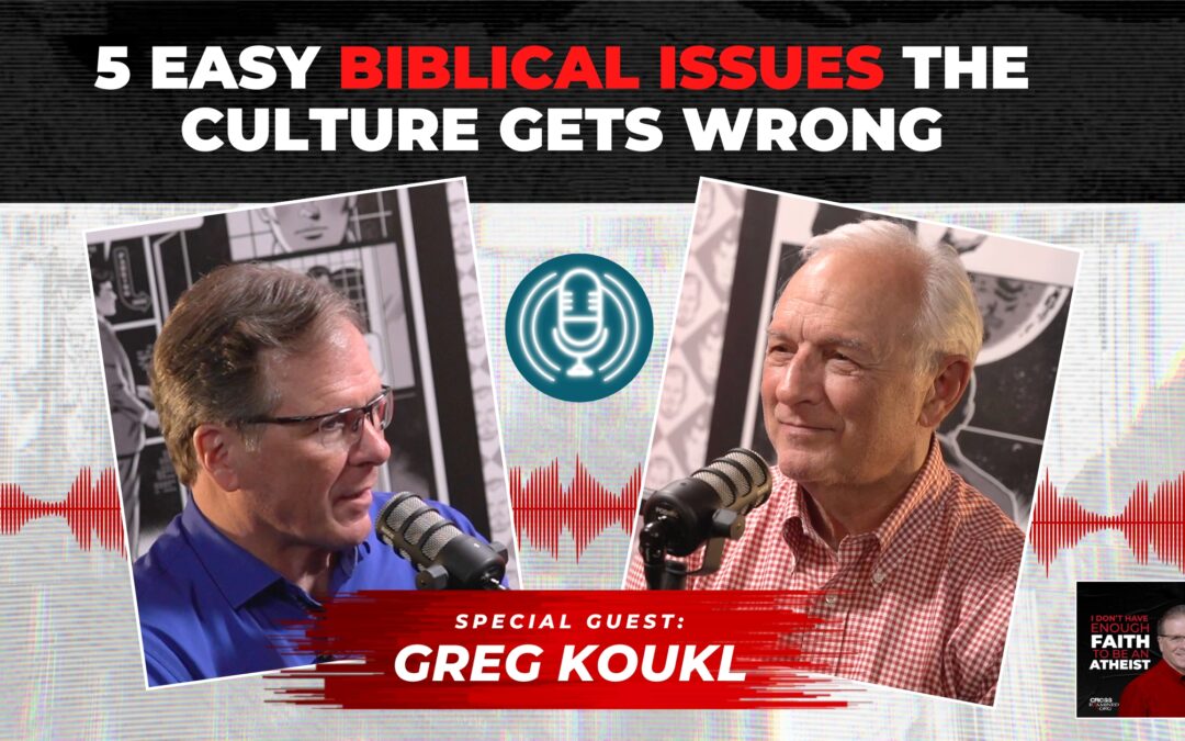 5 EASY Biblical Issues the Culture Gets Wrong | with Greg Koukl