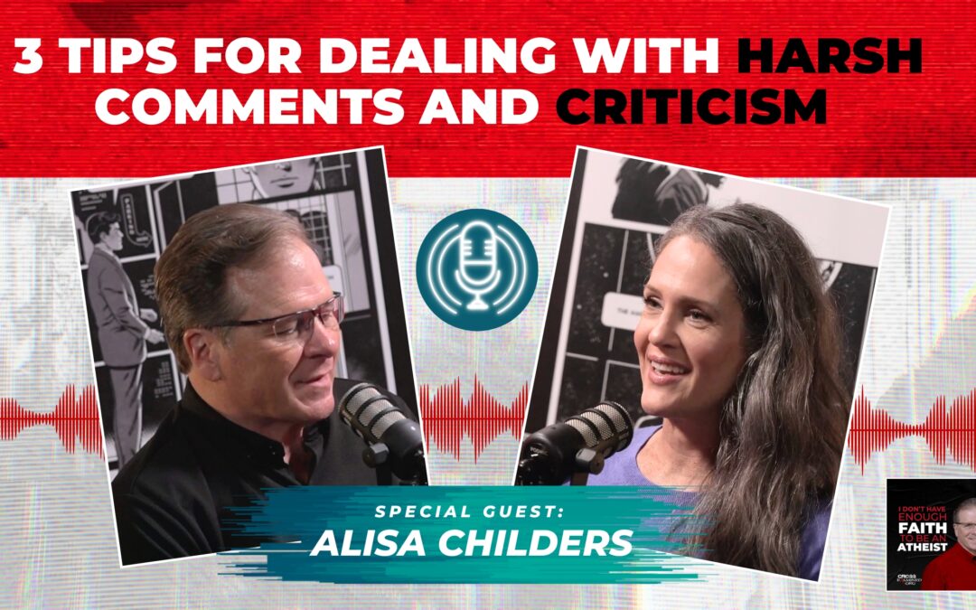 3 Tips for Dealing with Harsh Comments and Criticism | with Alisa Childers